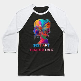BEST ART TEACHER EVER Baseball T-Shirt